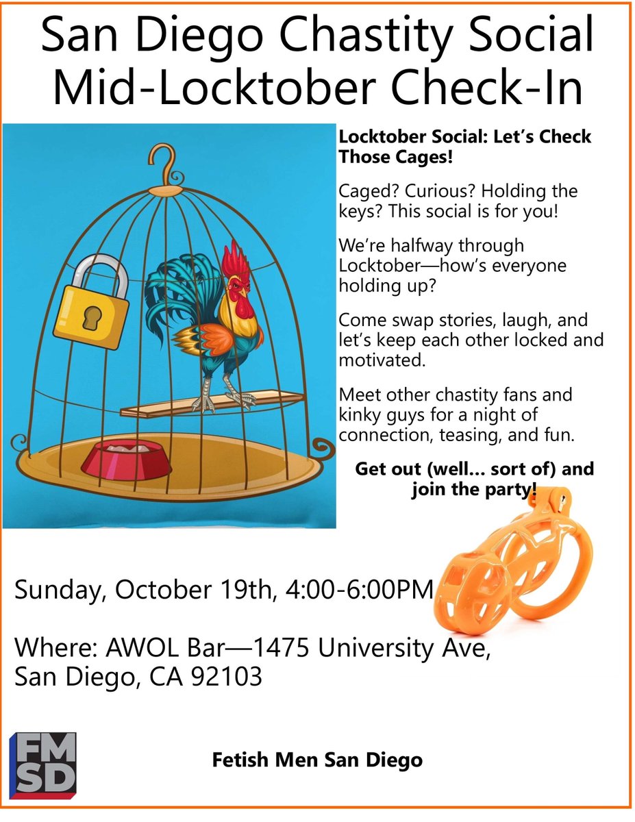 San Diego Locktober Mid-Point Check-In!
Caged? Curious? Holding the keys? Let's check those cages!
Swap stories, laugh, and get motivated with other chastity fans.
Sunday, Oct 19th, 4-6 PM
AWOL Bar (1475 University Ave)
#Locktober #ChastitySocial