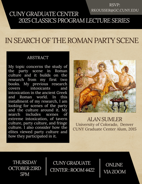 I am giving a talk next week at the Graduate Center of the City University of New York (CUNY) for the Department of Classics on my current research topic: the Roman party scene.