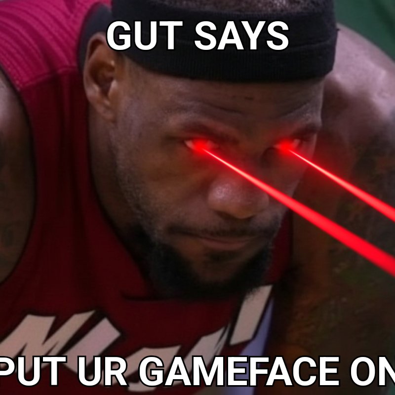 $gut says put your $gameface on