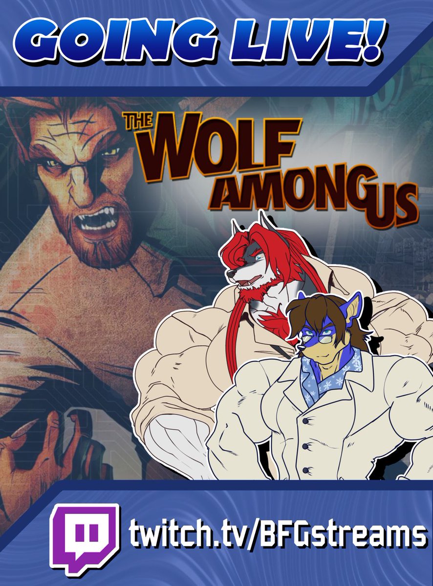 WE ARE LIVE

Thus was the story of Bigby the Wolf.

Come and join us for The Wolf Among Us!

twitch.tv/BFGstreams
twitch.tv/BFGstreams
twitch.tv/BFGstreams