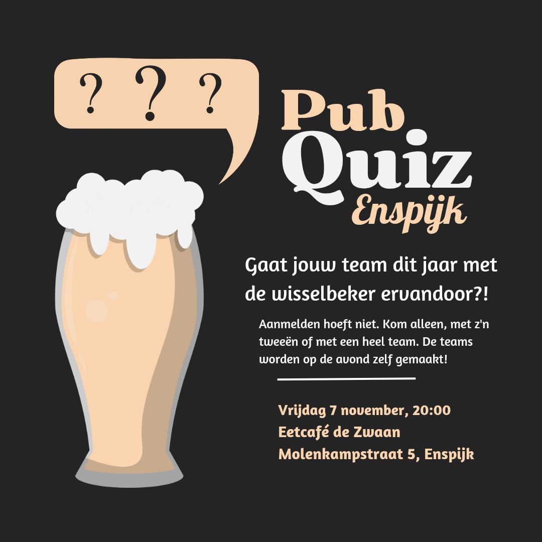Pubquiz Enspijk
Vrijdag 7 november, 20:00 uur.