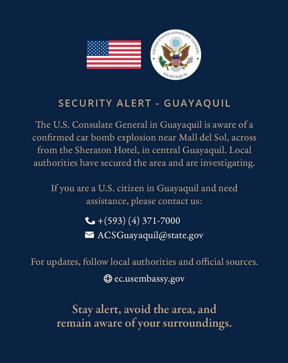 🚨🇺🇸 Security Alert – Guayaquil
A car bomb exploded near Mall del Sol. Local authorities secured the area and are investigating.

U.S. citizens needing assistance:
📞 +(593) (4) 371-7000
📩 ACSGuayaquil@state.gov
🔗 ec.usembassy.gov