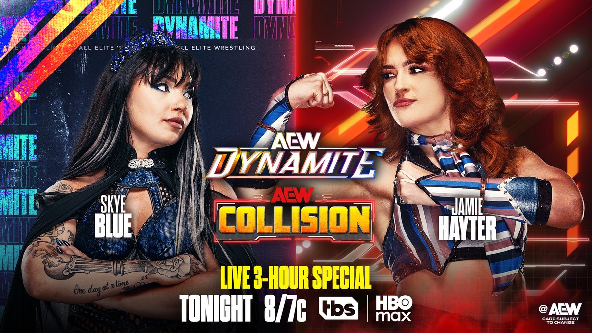 AEW's tweet image. #AEWDynamite + #AEWCollision
3-Hour Live Special
8pm ET/7pm CT, TBS + HBO Max
TONIGHT!
@SkyeByee vs @jmehytr
Days before her match vs Thekla at #AEWWrestleDream Saturday, Jamie Hayter fights the Toxic Spider’s Triangle of Madness partner Skye Blue,
TONIGHT!