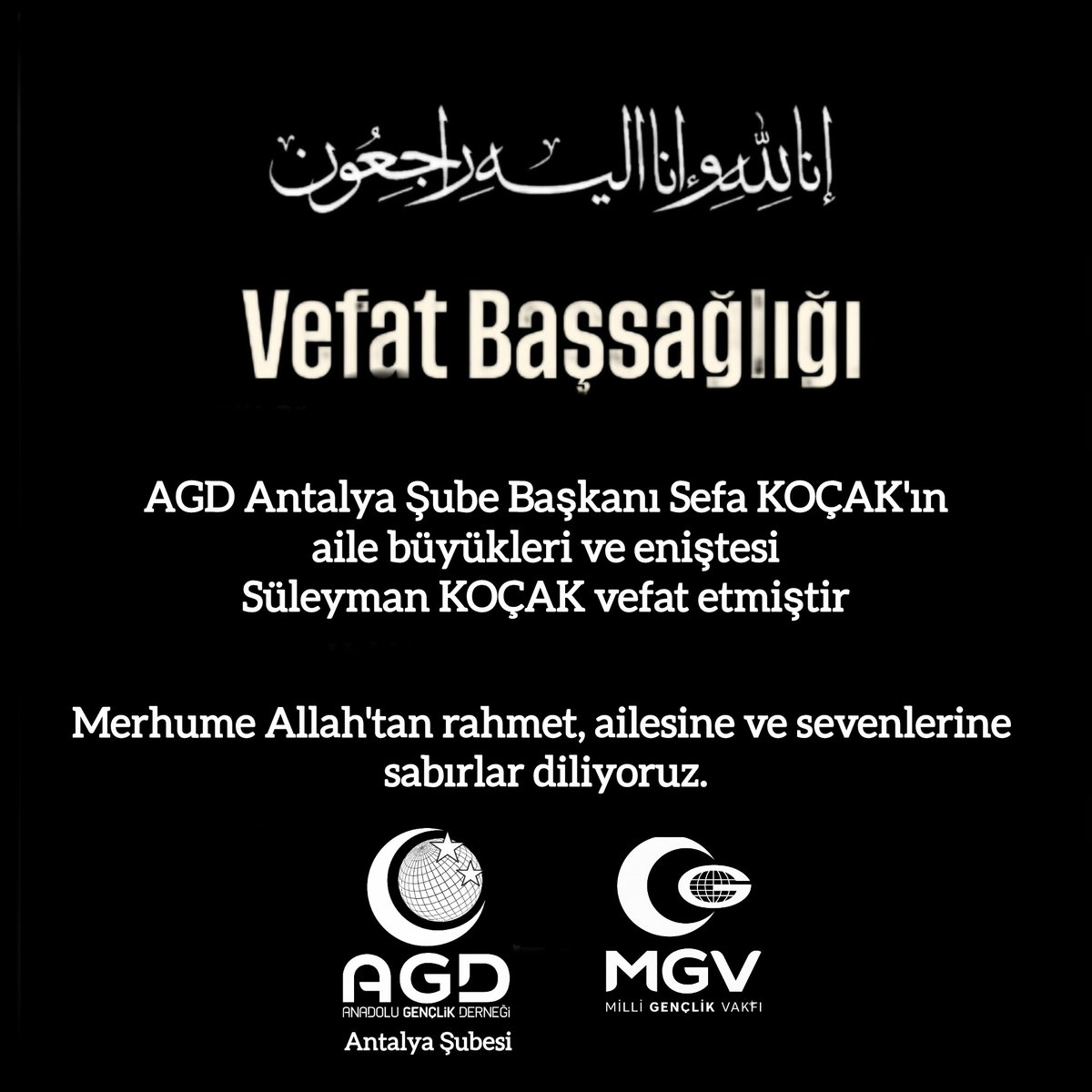 AGD Antalya Şube Başkanı Sefa KOÇAK'ın Aile büyükleri ve eniştesi Süleyman KOÇAK vefat etmiştir.
Merhume Allah'tan rahmet,ailesine ve sevenlerine sabırlar diliyoruz.
Cenazesi 15.10.2025 (Bugün) güçlüköyde öğle namazına müteakip kılınacak cenaze namazından sonra defnedilecektir.