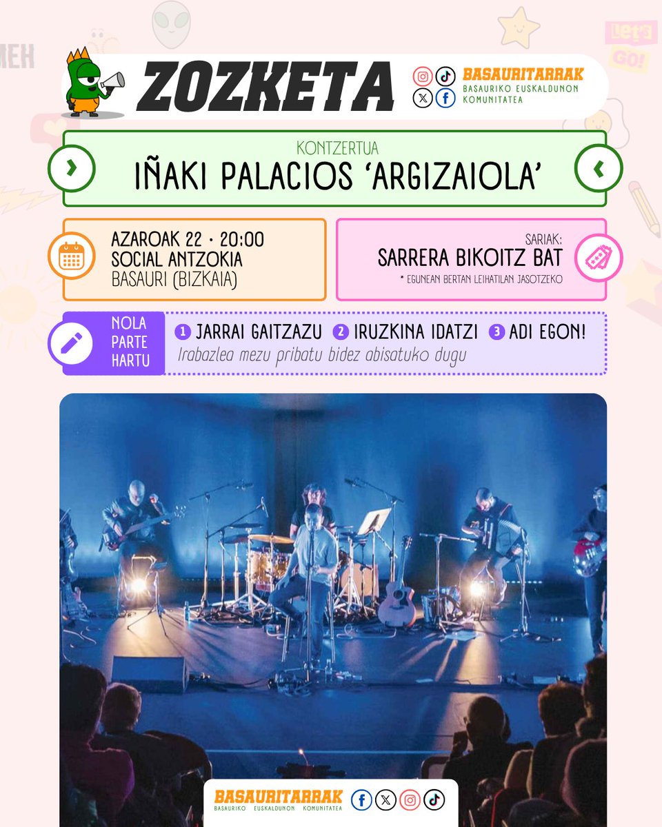 🚀 ZOZKETA!

🎼 Iñaki Palacios 'Argizaiola' ikuskkizunarekin
🗓 Azaroak 22, larunbata, 20:00
📍 Social Antzokia
🎟 Sarrera bikoitz bat

👉Nola parte hartu:
1️⃣ Instagramen instagram.com/basauritarrak/ jarraitu <a href="/basauritarrak/">Basauritarrak</a> eta <a href="/socialantzokia/">Teatro Social Antzokia</a>
2️⃣ Post-ari ❤️ eman eta iruzkina idatzi