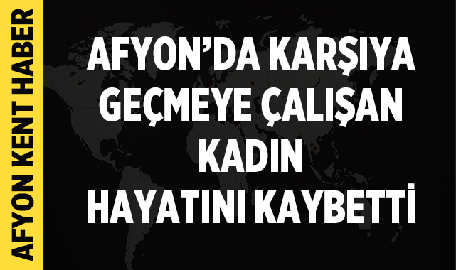 Afyonkarahisar’da Feci Kaza: Karşıya Geçmeye Çalışan Kadın Hayatını Kaybetti afyonkenthaber.com/afyonkarahisar…
