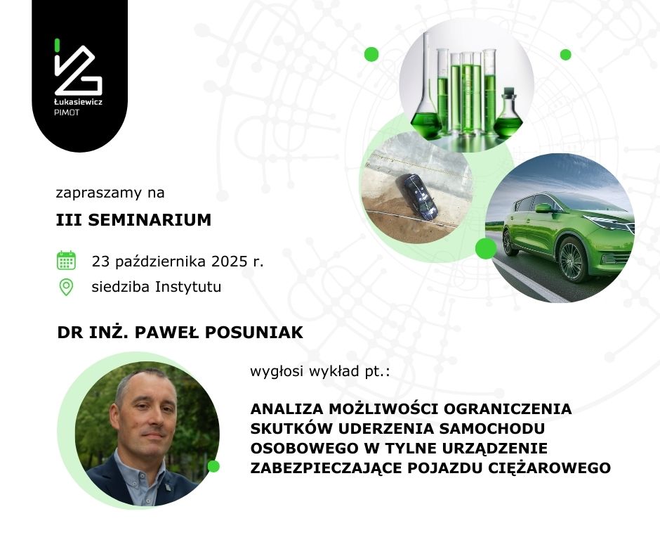 ⏰𝗣𝗿𝘇𝘆𝗽𝗼𝗺𝗶𝗻𝗮𝗺𝘆 – 𝗜𝗜𝗜 𝗦𝗲𝗺𝗶𝗻𝗮𝗿𝗶𝘂𝗺 Ł𝘂𝗸𝗮𝘀𝗶𝗲𝘄𝗶𝗰𝘇 – 𝗣𝗜𝗠𝗢𝗧 𝗷𝘂𝘇̇ 𝘇𝗮 𝘁𝘆𝗱𝘇𝗶𝗲𝗻́

𝗧𝗲𝗺𝗮𝘁 𝘄𝘆𝗸ł𝗮𝗱𝘂: „Analiza możliwości ograniczenia skutków uderzenia samochodu osobowego w tylne urządzenie zabezpieczające pojazdu ciężarowego”
🎤