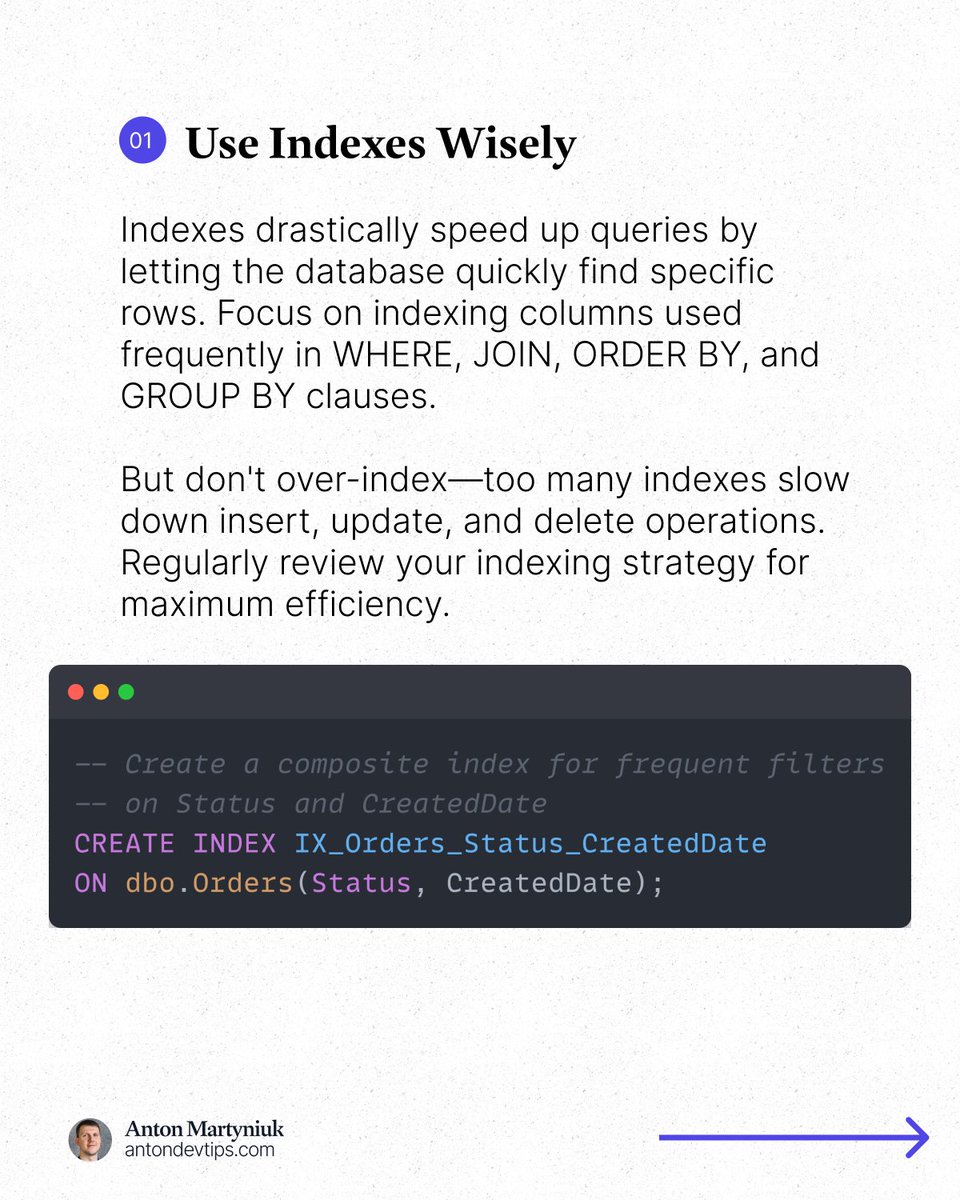 AntonMartyniuk's tweet image. 𝗦𝗲𝗰𝗿𝗲𝘁𝘀 𝘁𝗼 𝗢𝗽𝘁𝗶𝗺𝗶𝘇𝗶𝗻𝗴 𝗦𝗤𝗟 𝗤𝘂𝗲𝗿𝗶𝗲𝘀
Here are 20 proven techniques I use regularly to optimize SQL queries:
✅ Use Indexes Wisely:
Index critical columns used in WHERE, JOIN, ORDER BY, and GROUP BY clauses.
✅ Avoid SELECT *:
Fetch only the columns…