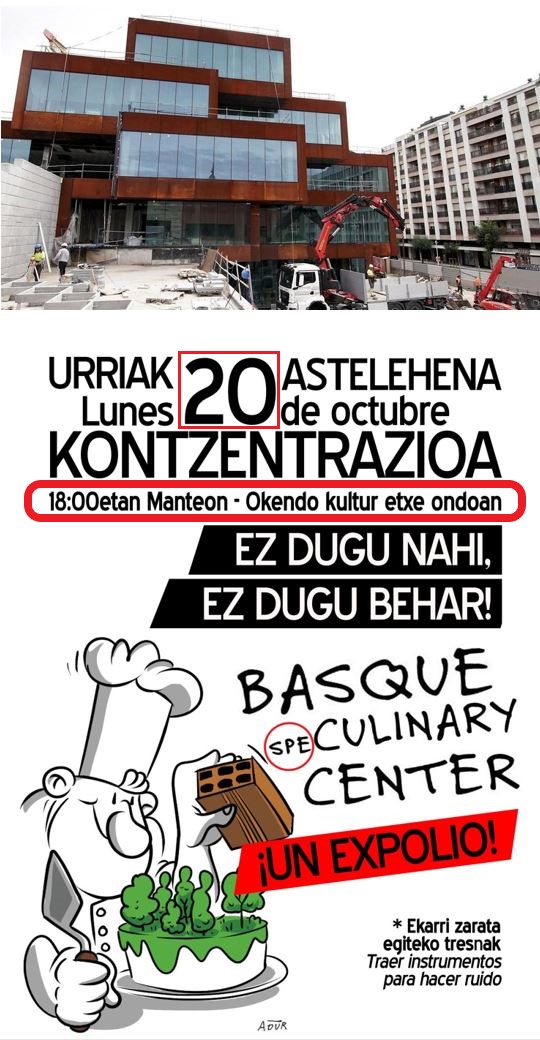 📢Distintos #Colectivos de #Donostia convocan #Concentración de #Protesta, este lunes 20, por:
#Inauguración del #Mamotreto del #GOe #BasqueCulinaryCenter.
Edificado sobre el único #Parque #ZonaVerde del #Barrio de #Manteo #Gros.
#Expolio #Saqueo y #Privatización de lo #Público‼️
