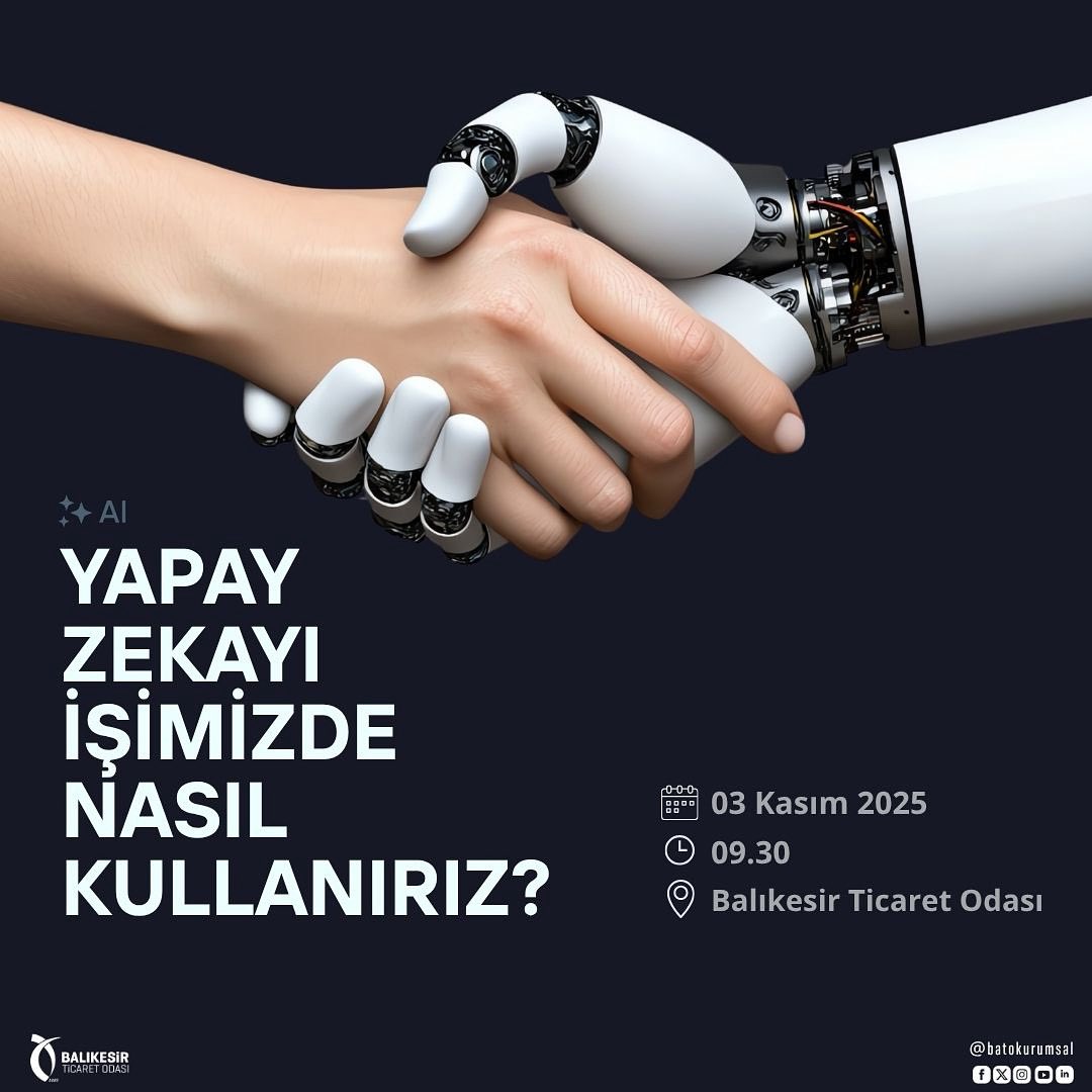 👨🏻‍💻Balıkesir Ticaret Odası bünyesinde 03 Kasım 2025 tarihinde “Yapay Zekayı İşimizde Nasıl Kullanırız?” eğitimi düzenlenecektir. 

👩🏻‍💻Bu eğitimin amacı şirket çalışanlarının yapay zeka araçları hakkında bilgi sahibi olmaları ve bu teknolojiyi işlerinde nasıl verimli şekilde