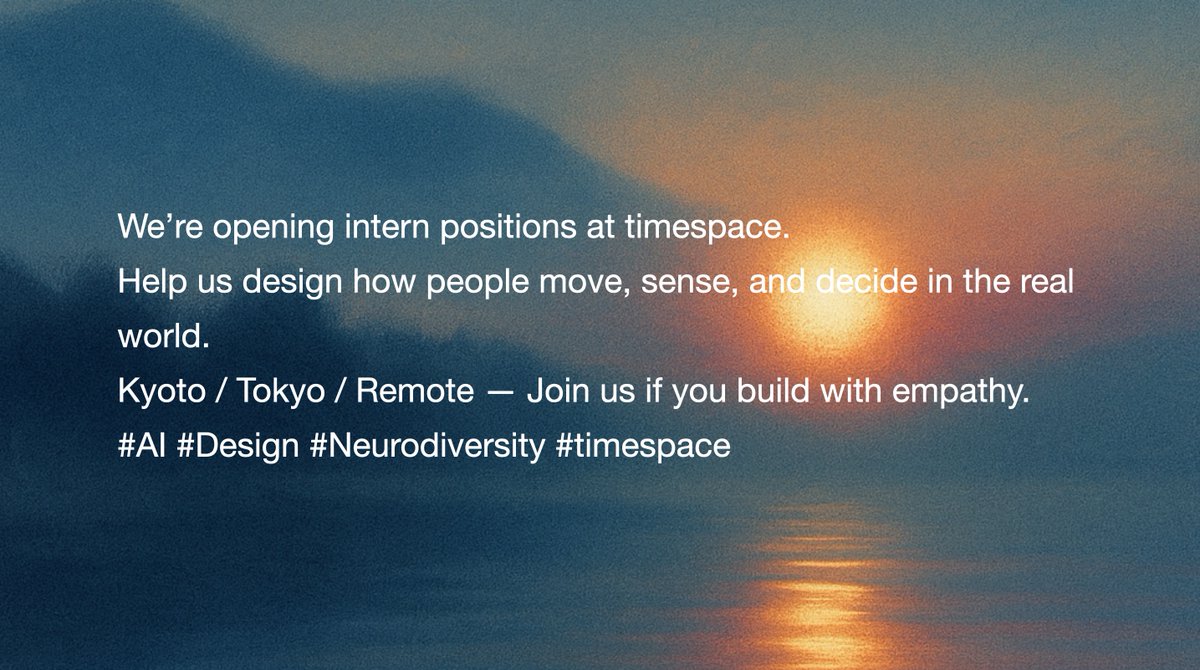 We’re opening intern positions at timespace.
Help us design how people move, sense, and decide in the real world.
#Kyoto / #Tokyo / #Remote — Join us if you build with empathy.
#AI #Design #Neurodiversity #timespace