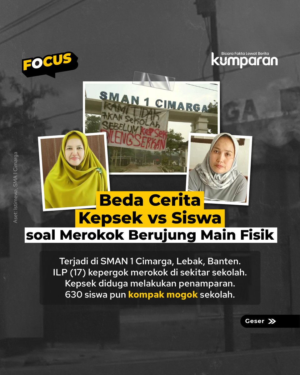 kumparan's tweet photo. Sebanyak 630 siswa SMAN 1 Cimarga, Lebak, mogok sekolah pada Senin (13/10) untuk memprotes kepala sekolah yang diduga menampar seorang siswa karena ketahuan merokok di lingkungan sekolah.

Siswa bernama Indra Lutfiana Putra (17) mengaku ditampar dan dimarahi Kepala Sekolah Dini Fitria. Namun, Dini membantah melakukan kekerasan keras dan menyebut tamparannya hanya spontan karena emosi sesaat.

Beda cerita dari sisi kepala sekolah dan siswa — simak kronologinya di carousel berikut.

📸: Dok. Istimewa, SMA 1 Cimarga.

Follow WhatsApp Channel kumparan untuk dapat Informasi terpercaya dikirim langsung ke WhatsApp kamu. Ketik https://t.co/LTFgN0m78w di browser kamu sekarang, agar bisa share informasi tanpa ragu.⁠

#focus #kepseksmanlebak #news #carousel #banten #pendidikan #sman1cimarga #gubernurbanten #kasussekolah #info #beritaterkini #berita #infoterkini #bicarafaktalewatberita #kumparan