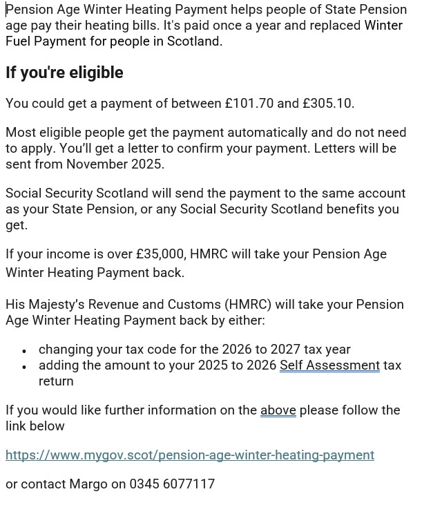Pension Age Winter Heating Payment helps people of State Pension age pay their heating bills. It's paid once a year and replaced Winter Fuel Payment for people in Scotland.
To see if you're eligible see below ⬇️ <a href="/TISScotland/">TIS</a> 
<a href="/TPASScotland/">TPAS Scotland - Your Friendly Engagement Experts</a> <a href="/argyllandbute/">Argyll and Bute Council</a> <a href="/scotgov/">Scottish Government</a>