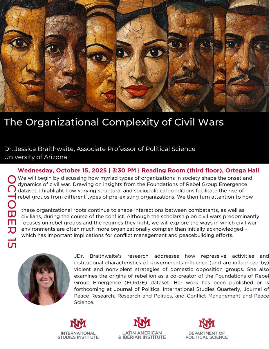 Save the date:
The Organizational Complexity of Civil Wars

Wednesday, October 15, 2025
3:30 PM

Located in the Reading Room (3rd floor) of Ortega Hall 

We hope you are able to make it ! <a href="/UNMPoliSci/">UNM - Department of Political Science</a>
