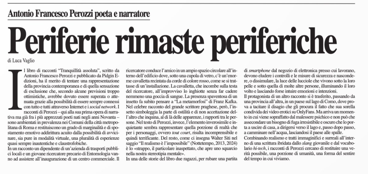Su <a href="/LaRagione_eu/">La Ragione</a> è uscito un mio articolo su "Tranquillità assoluta" (<a href="/Pidgin_Edizioni/">Pidgin Edizioni</a>) di Antonio Francesco Perozzi, un libro di racconti che "combinando realismo e tratti immaginifici e surreali, cercano di restituire una forma del sentire del tempo in cui viviamo"