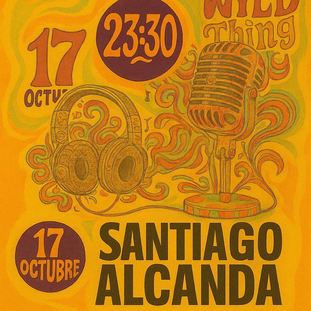 Cartel para el evento de este viernes dia 17 a partir de las 23:30: SANTIAGO ALCANDA , increíble conocedor del mundo musical , pasará por WILD THING BAR en su 34 aniversario .