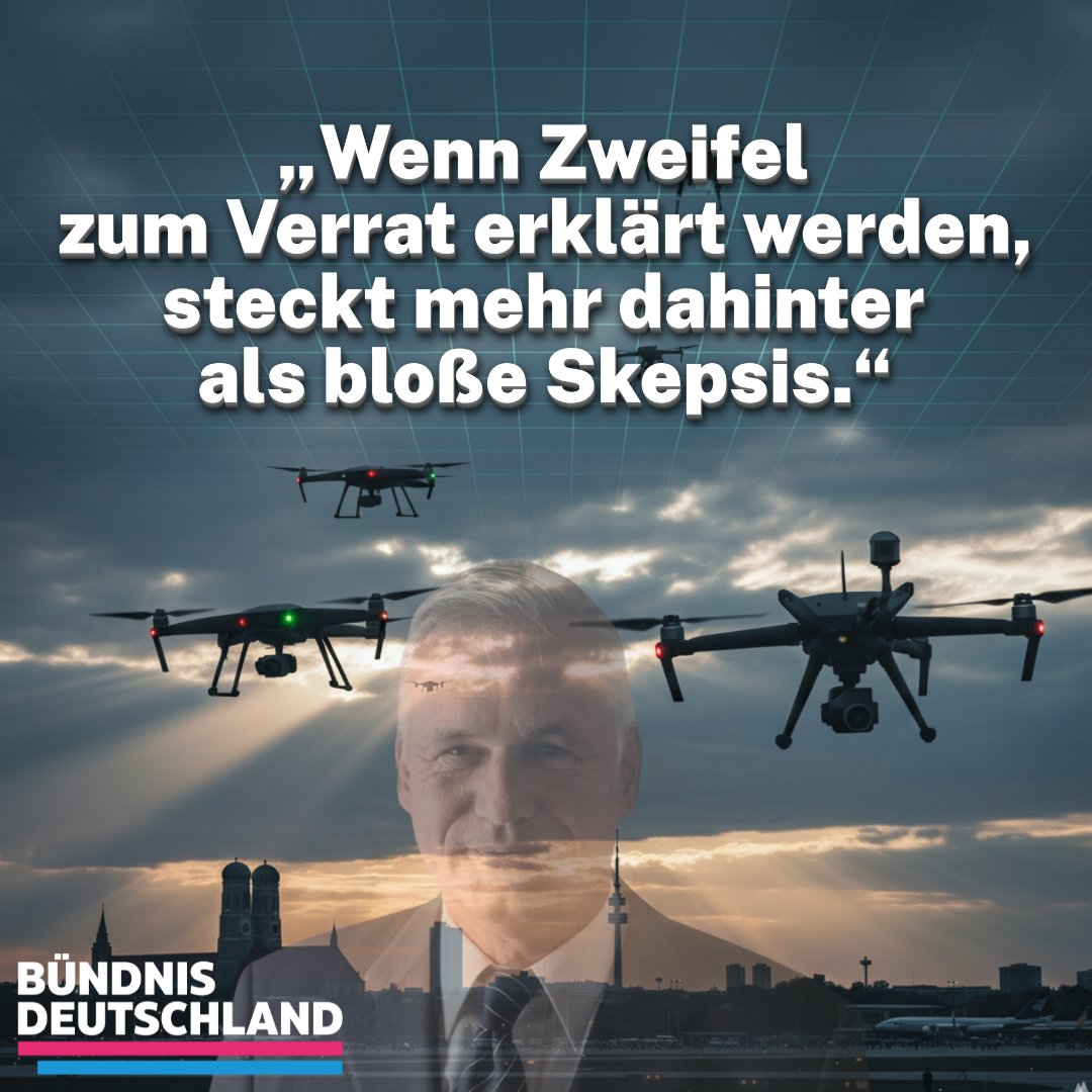 buendnisde's tweet photo. „Wenn Zweifel zum Verrat erklärt werden, steckt mehr dahinter als bloße Skepsis.“ 🚨
Warum Vizeadmiral a.D. Schönbach die offizielle Drohnen-Erzählung infrage stellt – und was das mit Milliarden-Rüstungsaufträgen zu tun hat. ⬇️
#TransparenzJetzt #LuftraumKontrolle #SicherheitsRealitäten

Wenn die Bundeswehr offiziell „mitspielen“ muss – und heimlich zweifelt

Man könnte ja meinen, in einer demokratischen Republik gelte: 
Wer eine schwere These aufstellt – z. B. dass ausländische Geheimdienste Drohnen über Deutschland steuern – müsse sie auch belegen. Offenbar nicht in diesen Tagen. Stattdessen gibt’s die Paradedisziplin Politik: man muss mitspielen, selbst wenn man innerlich zweifelt.

Genau das wirft Vizeadmiral a.D. Kay-Achim Schönbach (heute stellvertretender Bundesvorsitzender von Bündnis Deutschland) bei einer Berliner Podiumsdiskussion ein: 
Die Bundesregierung behaupte entgegen allen Zweifeln, dass russische Drohnen über Deutschland fliegen – während Experten innerhalb der Bundeswehr weniger überzeugt sind. Der Ex-Marineinspekteur spricht von geheimen Einschätzungen, die nur unter vorgehaltener Hand kursieren.

Er verweist auf Zahlen aus Norwegen: 
Im letzten Jahr wurden dort rund 1.500 Drohnen-Sichtungen gemeldet – und niemand würde reflexhaft behaupten, Russland stehe dahinter. Wie also sollen wir ernsthaft glauben, hierzulande sei der Urheber festzustehen, wenn nicht einmal Beweise auf dem Tisch liegen? Die rhetorische Frage Schönbachs: „Wenn es russische Drohnen sind, würden sie uns dann ihr Herkunftsetikett präsentieren?“

Schönbach macht zugleich klar: 
Auch wenn die Bundeswehr offiziell mitspielen müsse – also die Position der Bundesregierung stützen – heißt das nicht, dass sie innerlich überzeugt ist. Ein ehemaliger Luftwaffeninspekteur, so Schönbachs Quelle, habe ihm gesagt: „Wir müssen das spielen, das ist politisch vorgegeben – aber wir wissen, dass da nichts ist.“

Man könnte das als eine kühle, militärisch nüchterne Einschätzung lesen. Oder als Warnung: 
Wenn politische Erwartungen das Lagebild überstimmen, gerät die Sicherheitspolitik in ein gefährliches Spiel mit der Wahrnehmung.

Und während solche Diskussionen laufen, stehen andere Fakten längst im Raum:

Die Bundeswehr plant die Beschaffung von über 600 Skyranger-Systemen zur Drohnenabwehr – allein dieser Großauftrag wird mit über 9 Milliarden Euro beziffert. 

Schon heute stehen 19 Geräte im Einsatz (19 laut Implementierungsvertrag) auf GTK Boxer-Trägern – als erster Schritt zur Rückkehr zur mobilen Luftverteidigung. 
Doch an vielen mutmaßlichen Drohnensichtungen konnte bis heute kein schlüssiger Ursprung belegt werden – wie bei einem Bundeswehrstandort in Sanitz, wo behauptete Überflüge von offizieller Stelle verneint wurden. 

Kurz: 
Wenn man uns vorhält, wir dürften nicht „zweifeln“, dann sei gesagt: Es ist zynisch, Zweifel zur Untugend zu erklären. Wir fordern Transparenz statt politisches Mutspielen. Wer die Souveränität des Luftraums schützen will, darf nicht zuerst die Glaubensbekenntnisse ausgeben – sondern die Belege.