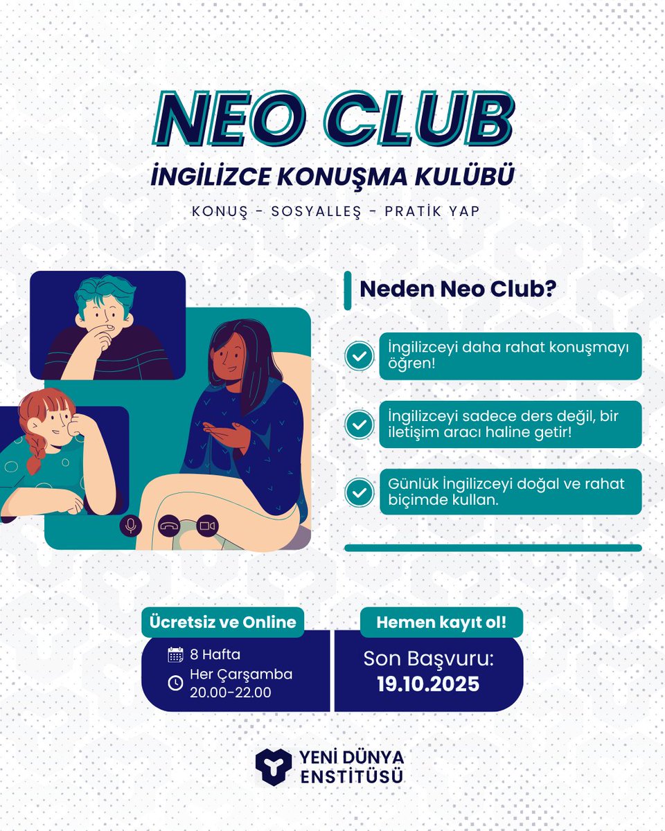 📌 İngilizceyi günlük yaşamın doğal bir parçası haline getir!
Neo Club ile 8 hafta boyunca İngilizce konuşma pratiği yap, sosyalleş ve kendini rahatça ifade et.

🕗 Her Çarşamba | 20.00–22.00
💻 Ücretsiz ve online
📅 Son başvuru: 19 Ekim 2025

👉 Başvuru: shorturl.at/oVZhk
