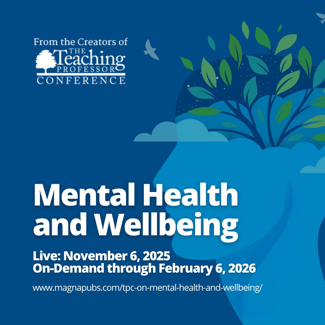 🌿 Inspire Resilience. Cultivate Connection. Foster Wellness.

Join us for The Teaching Professor Conference on Mental Health and Wellbeing
📅 Live: November 6, 2025
▶️ On-Demand through February 6, 2026

👉 Register today: magnapubs.com/tpc-on-mental-…