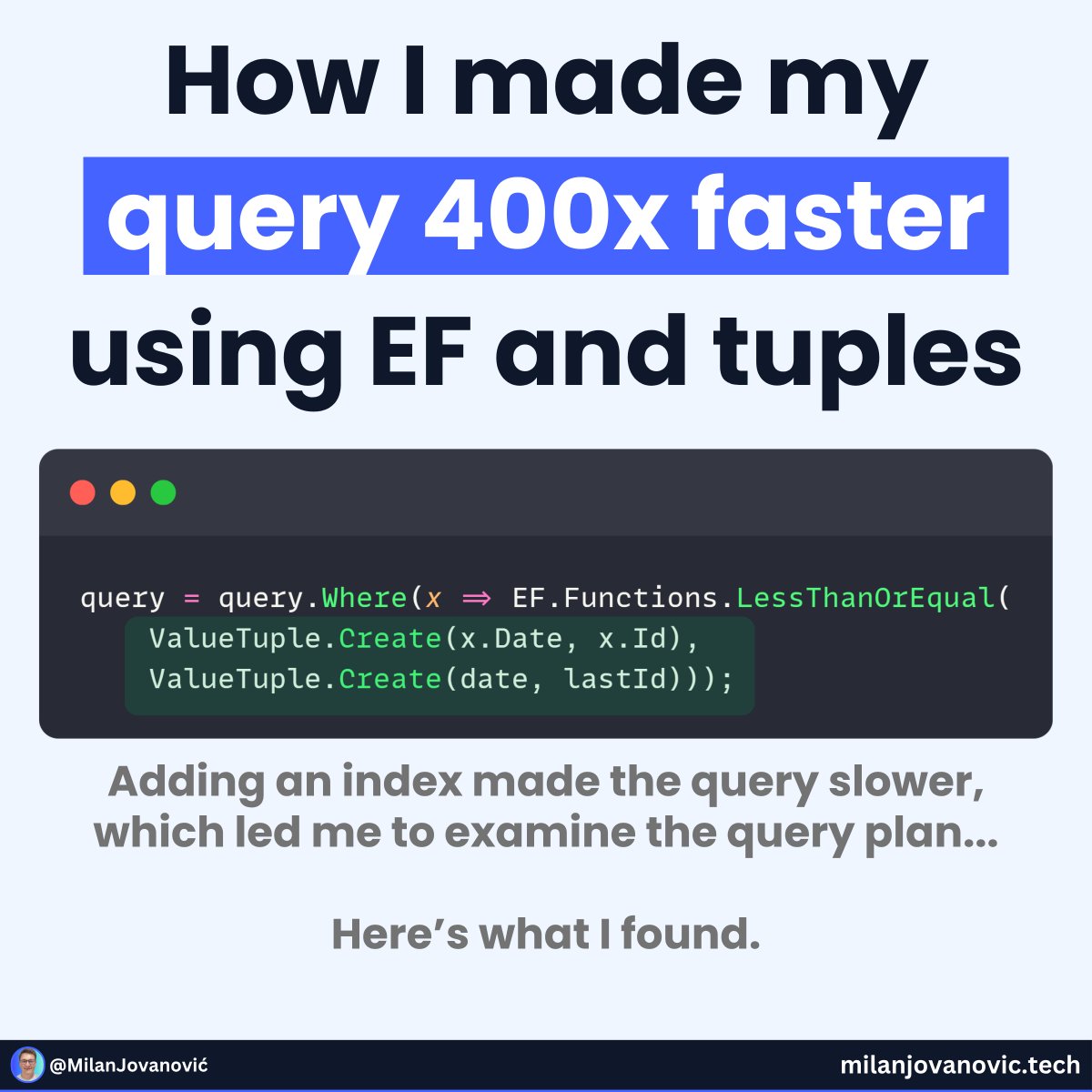 mjovanovictech's tweet image. One small change = 400x FASTER query

Here&apos;s what I did to achieve this performance boost.

I was implementing cursor pagination with EF and Postgres.

But I need to make the query faster.

How do you make an SQL query faster?

Add an index, and you&apos;re good to go.

Right?

Not…