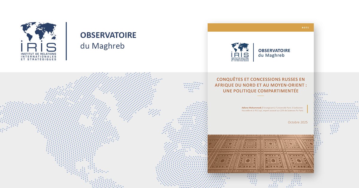 - OBSERVATOIRE DU MAGHREB -
📄Conquêtes et concessions russes en Afrique du Nord et au Moyen-Orient : une politique compartimentée

Nouvelle note par <a href="/AdleneMo/">Adlene Mohammedi</a>, enseignant à l’<a href="/Sorbonne_Nvelle/">Université Sorbonne Nouvelle</a> et à <a href="/IRIS_SUP_/">IRIS Sup'</a> , expert associé au <a href="/CERI_SciencesPo/">CERI Sciences Po</a>.

LIRE  ➡ cutt.ly/4r3qCY6H