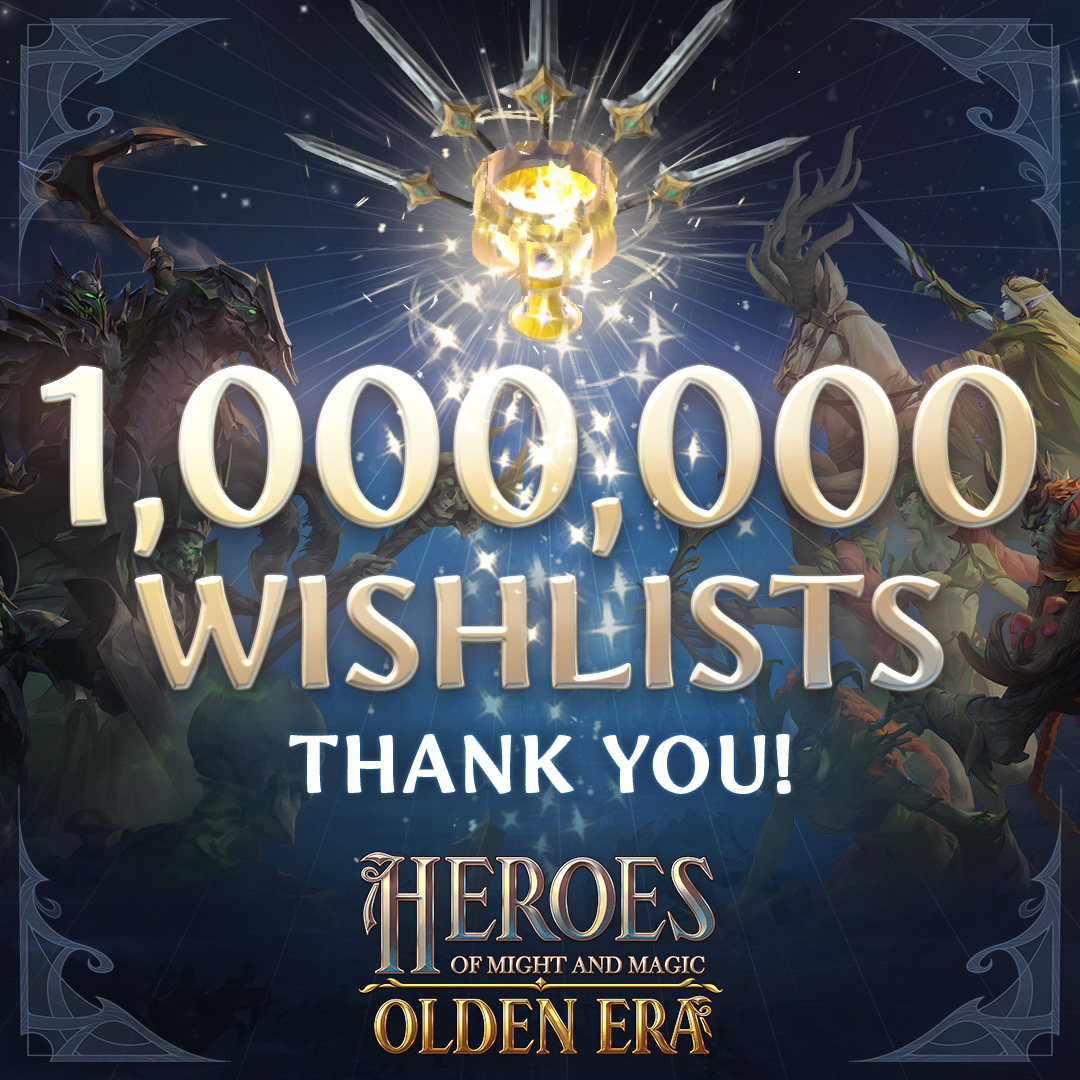 Greetings everyone!

We are BLESSED to announce that Heroes of Might &amp; Magic: Olden Era hit over 1 000 000 wishlists on Steam!

You guys are an absolute delight and we are incredibly blessed to have you all by our side on this journey as you share your love for the game with us!