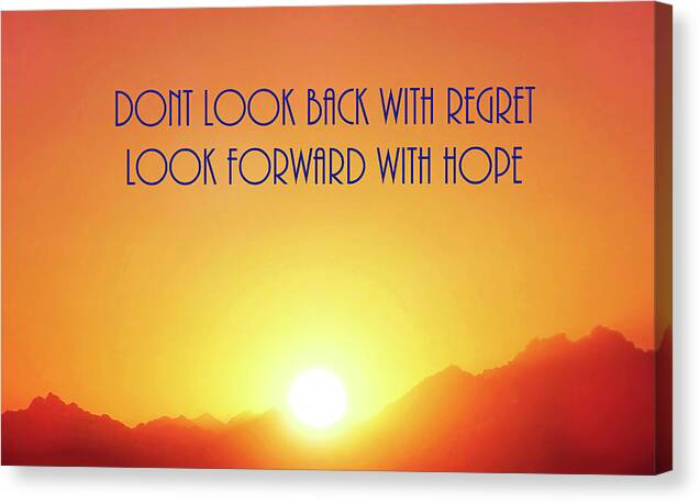 Dont Look Back With Regret Look Forward With Hope. Inspirational and motivational art for cards, wall art, shirts and mugs. A beautiful sunset photograph from Africa added with a motivational quote.

Sold as: wall art

#wallart #giftidea #isnpiration #quote #sunset #mountains