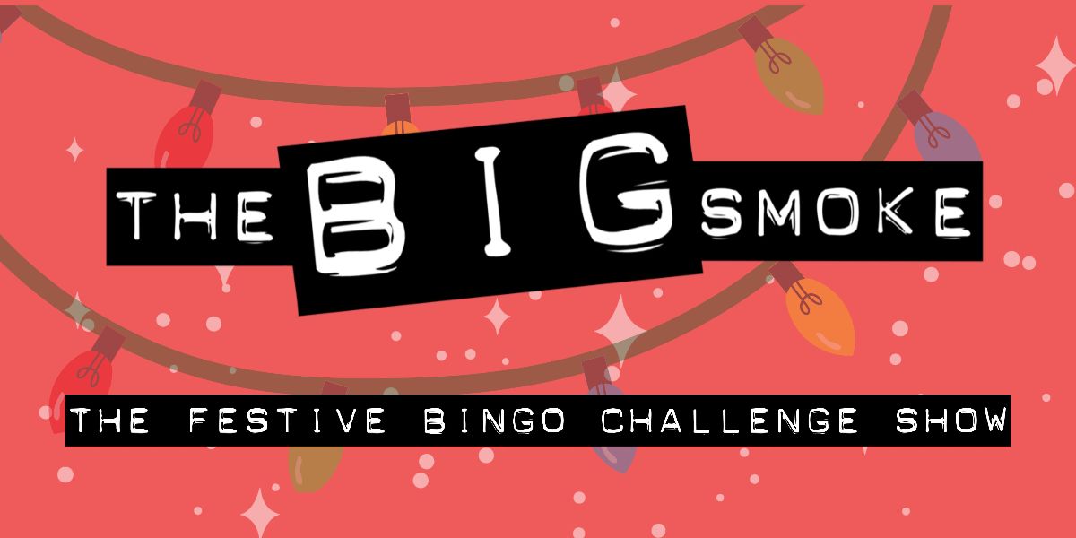 The Big Smoke Festive Bingo Challenge Show - The ultimate festive team game🎄 Bingo… but not as you know it!  mailchi.mp/23c07505a10f/t…
