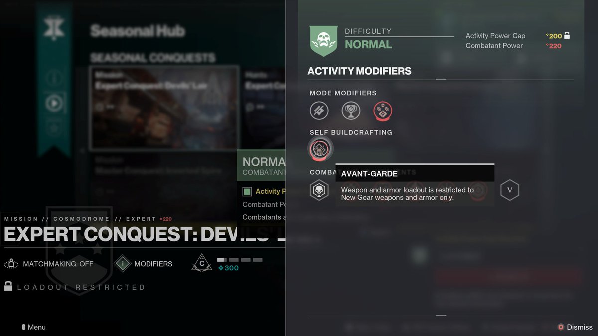 *Decided to solo some conquests*

Avant-garde is a modifier.

*Logs out*

Please toss this in the bin. I’m fine with locked load outs a la Nightfalls but I’m not restricting myself even more. Avant-garde is such an un-fun modifier I won’t play anything that requires it.