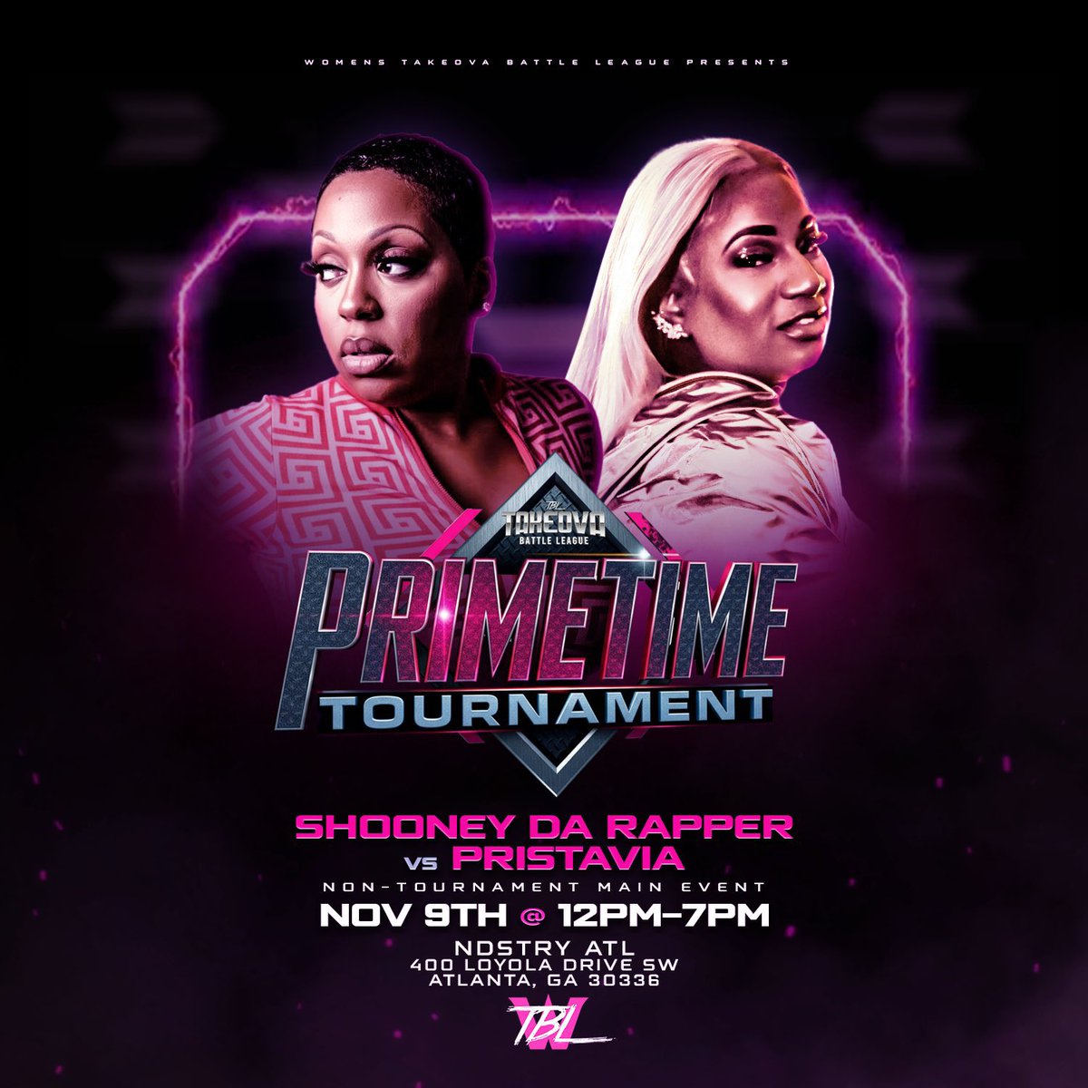 Nothing But Sports (@nbscentral) on Twitter photo <a href="/Takeova_BL/">WTBL PRIMETIME TOURNAMENT IN ATL 11/08 & 11/09</a> means business
Day One : <a href="/TheeCheyraq/">Pretty & Griddy 🎀</a> vs <a href="/FirstladyFlamez/">🩸IDA GIVNOFUK🔥</a>
Day Two: <a href="/SHOONEYDARAPPER/">Shooney</a> vs <a href="/PristaviaD/">Pristavia Duvert</a>
(Non-Tournament Main Events) <a href="/Takeova_BL/">WTBL PRIMETIME TOURNAMENT IN ATL 11/08 & 11/09</a> means business
Day One : <a href="/TheeCheyraq/">Pretty & Griddy 🎀</a> vs <a href="/FirstladyFlamez/">🩸IDA GIVNOFUK🔥</a>
Day Two: <a href="/SHOONEYDARAPPER/">Shooney</a> vs <a href="/PristaviaD/">Pristavia Duvert</a>
(Non-Tournament Main Events)