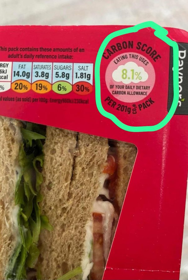 WE'RE GIVING CARBON SCORES NOW TO OUR SANDWICHES?

"Eating this uses 8.1% of your Daily Dietary Carbon Allowance"

How long before this score is attached to your Digital I.D?

I have no words.
This country is f**ked.

[📷<a href="/SuperMad6gazil/">RagingDissident🇬🇧</a>]