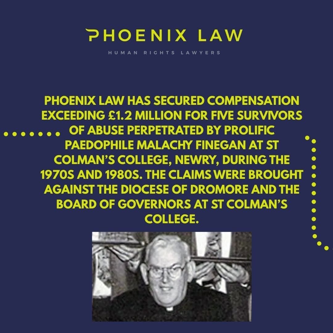 PhoenixLawHR's tweet image. Five actions against St Colmans College paedophile President Fr Finegan abuse cases settled at the doors of the Court. 

Settlements include damages agreed in excess of £1.2 Million and written apologies from Archbishop Martin 
Our @MckeeganClaire &amp;amp; @vichaddock acting  
#abuse