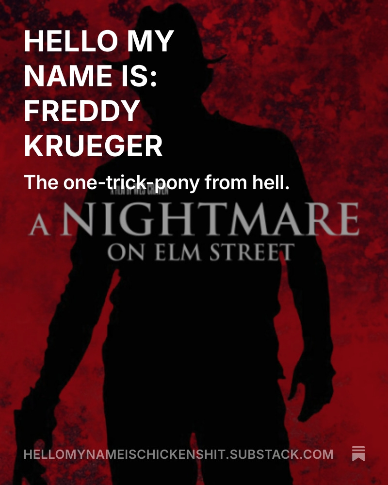 This week's Chickenshit Newsletter is about the villain of my Chickenshit origin story: The late, great Freddy Krueger.

hellomynameischickenshit.substack.com/p/hello-my-nam…