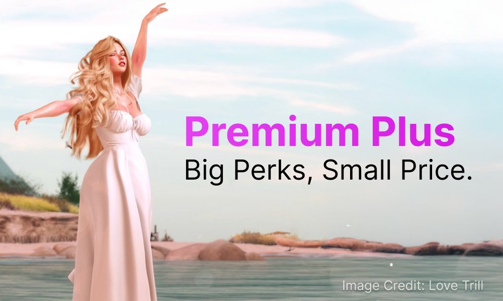 Premium Plus is now available in a new, more affordable option. Enjoy all the top-tier perks of Second Life Premium Plus without the weekly stipend at a low price. Learn more: second.life/news101525