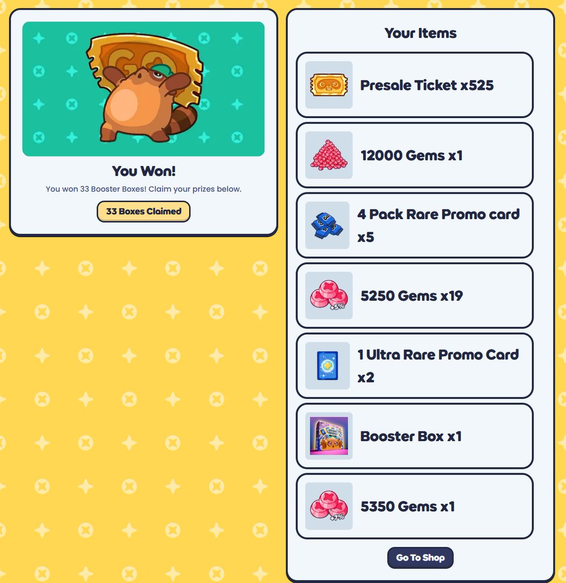 588 Tickets Purchased
33 Raffle Boxes Won

30 Gacha Spins
117,100 GEMS
5 Rare Promo Packs
2 Ultra Rare Promo packs
1 Booster Box

Not bad <a href="/Moku_HQ/">Moku✨</a>