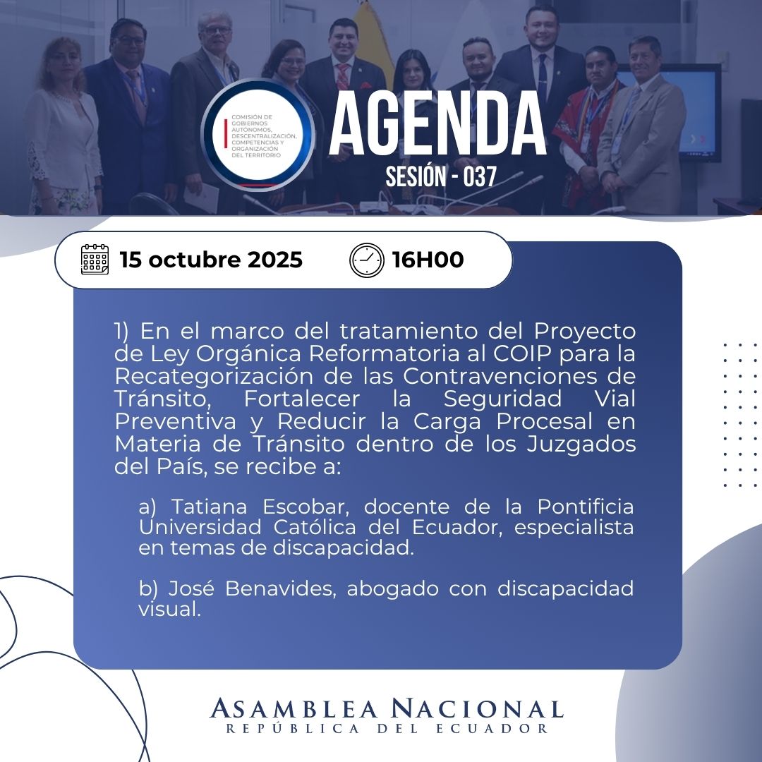 📌 Agenda Sesión Nro. 037-GADCOT-2025-2027

1) En el marco del trámite, debatir el Proyecto de Ley Orgánica Reformatoria al COIP en temas de tránsito, se recibe:

a) Tatiana Escobar, especialista en temas de discapacidad.
b) José Benavides, abogado con discapacidad visual.