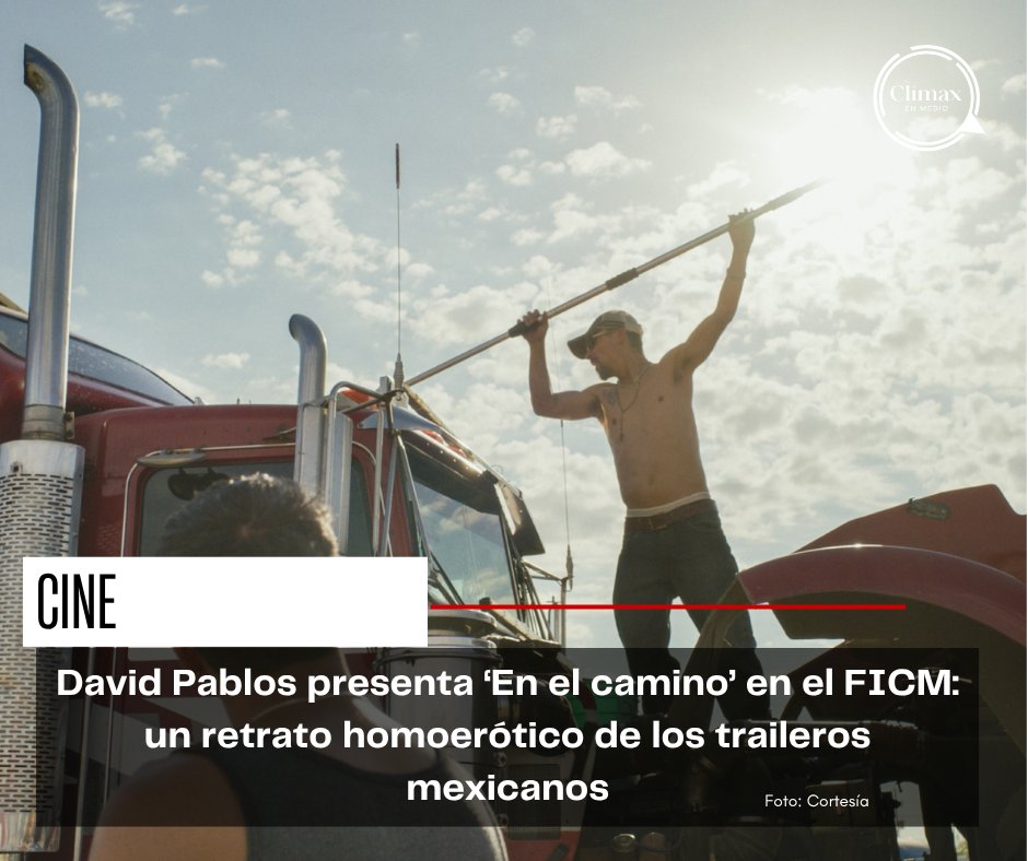 DEL DESIERTO A VENECIA. 🏜️ <a href="/davpablos/">David Pablos</a> (Las elegidas) estrena En el camino, un audaz thriller homoerótico en el entorno hipermasculino de los traileros del Norte. 

¡La película que confronta el machismo llegó al <a href="/FICM/">Morelia Film Fest</a>! 

#CineMexicano #LGBTQ

climaxenmedio.press/david-pablos-l…