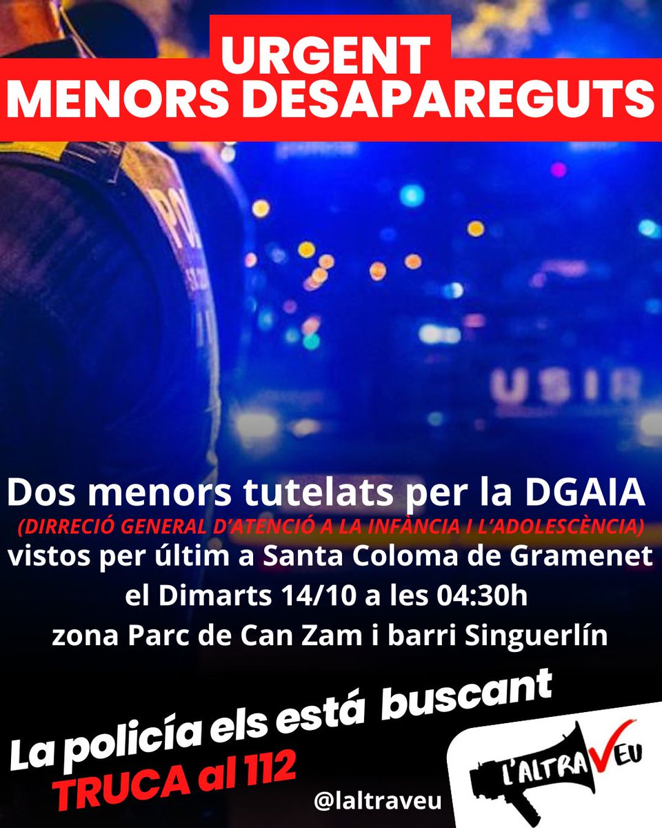 [#SOS] Fem una crida per ajudar a localitzar a dos menors desapareguts d'11 i 14 anys, tutelats per la DGAIA i escapats d'un CRAE (Centre residencial d'acció educativa).  L'última vegada se'ls ha vist al Parc de Can Zam a #SantaColoma #GramenetTruca a

<a href="/mossos/">Mossos</a>
o
<a href="/PoliciaLocalScg/">Policia Local SCG</a>
