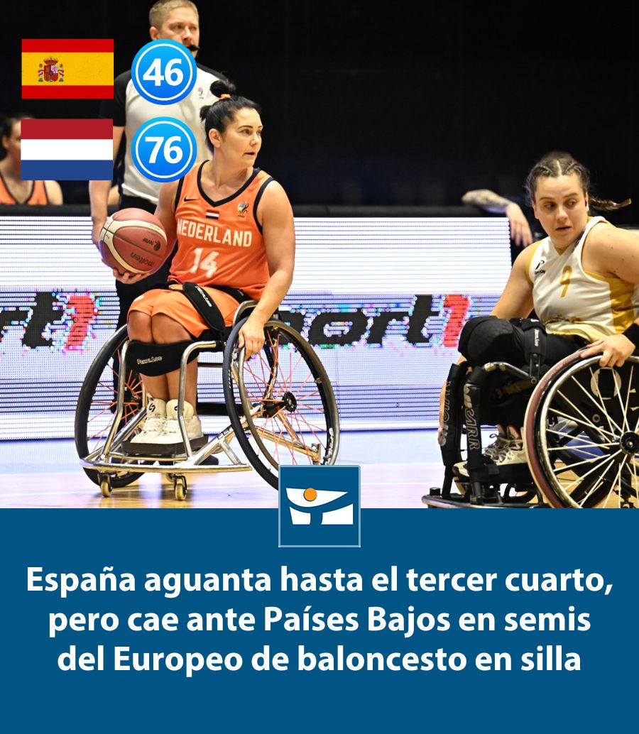 La selección española femenina de baloncesto en silla de ruedas pierde ante Países Bajos (46-76) en las semifinales del Europeo en Sarajevo 🏀♿ España luchará por el bronce