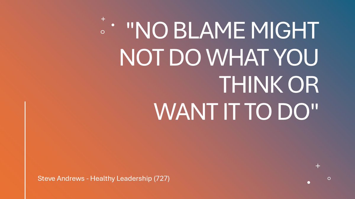 Healthy Leadership (727) "NO BLAME might not do what you think or want it to do" linkedin.com/pulse/healthy-…