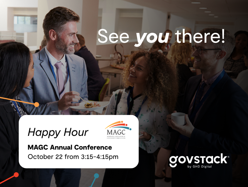 Hey, Minnesota Communicators! We’re excited to be returning to the MAGC Annual Conference on October 22 to celebrate you! This is your chance to connect with our Govstack team and local government communicators from across Minnesota.

Be sure to stick around for the Happy Hour we