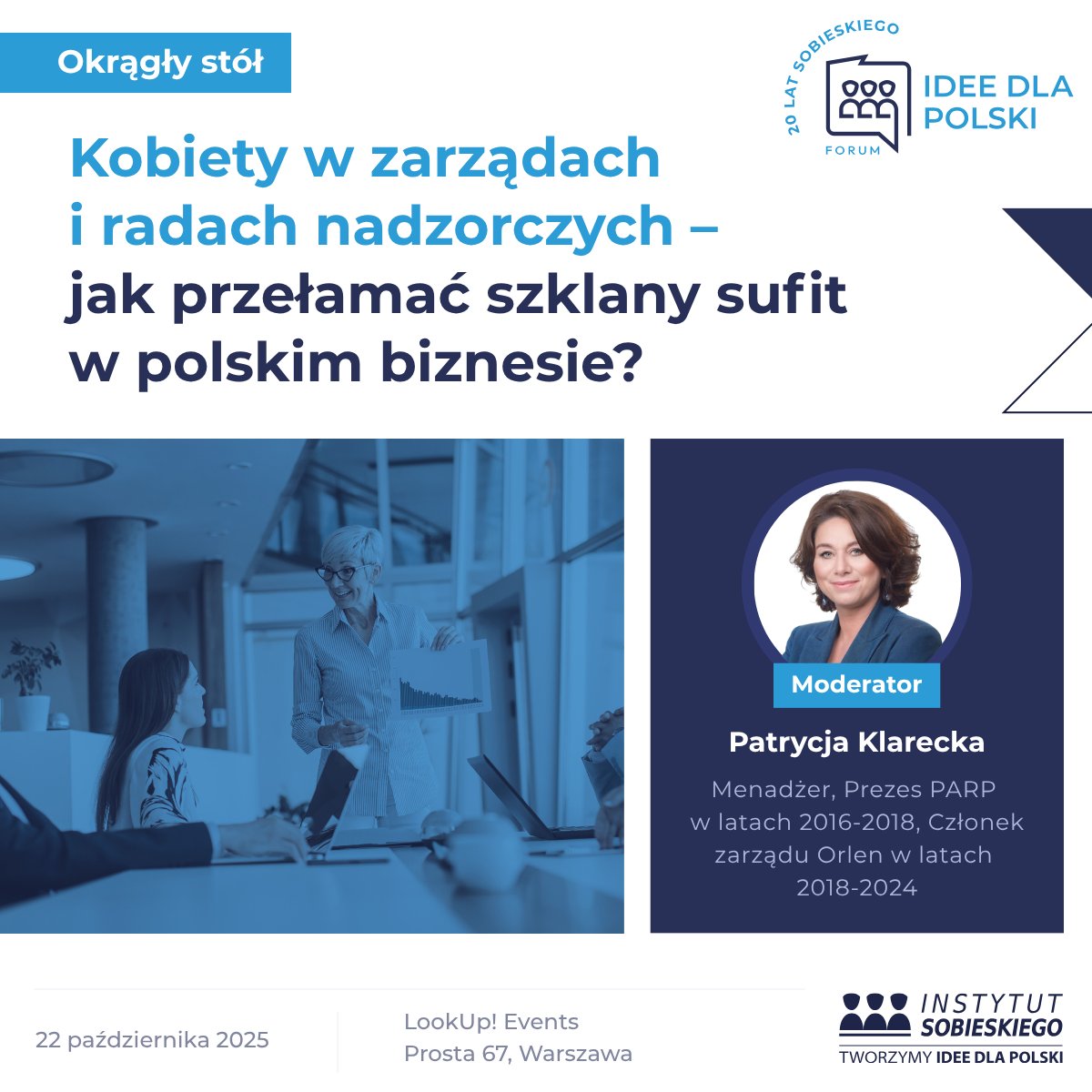💬 Okrągły stół: Kobiety w zarządach i radach nadzorczych – jak przełamać szklany sufit? 👩‍💼💼

W ramach II edycji Forum Idee dla Polski zapraszamy na inspirującą dyskusję poświęconą roli kobiet w biznesie.

Uczestnicy zastanowią się, jakie wyzwania stoją przed polskimi spółkami w