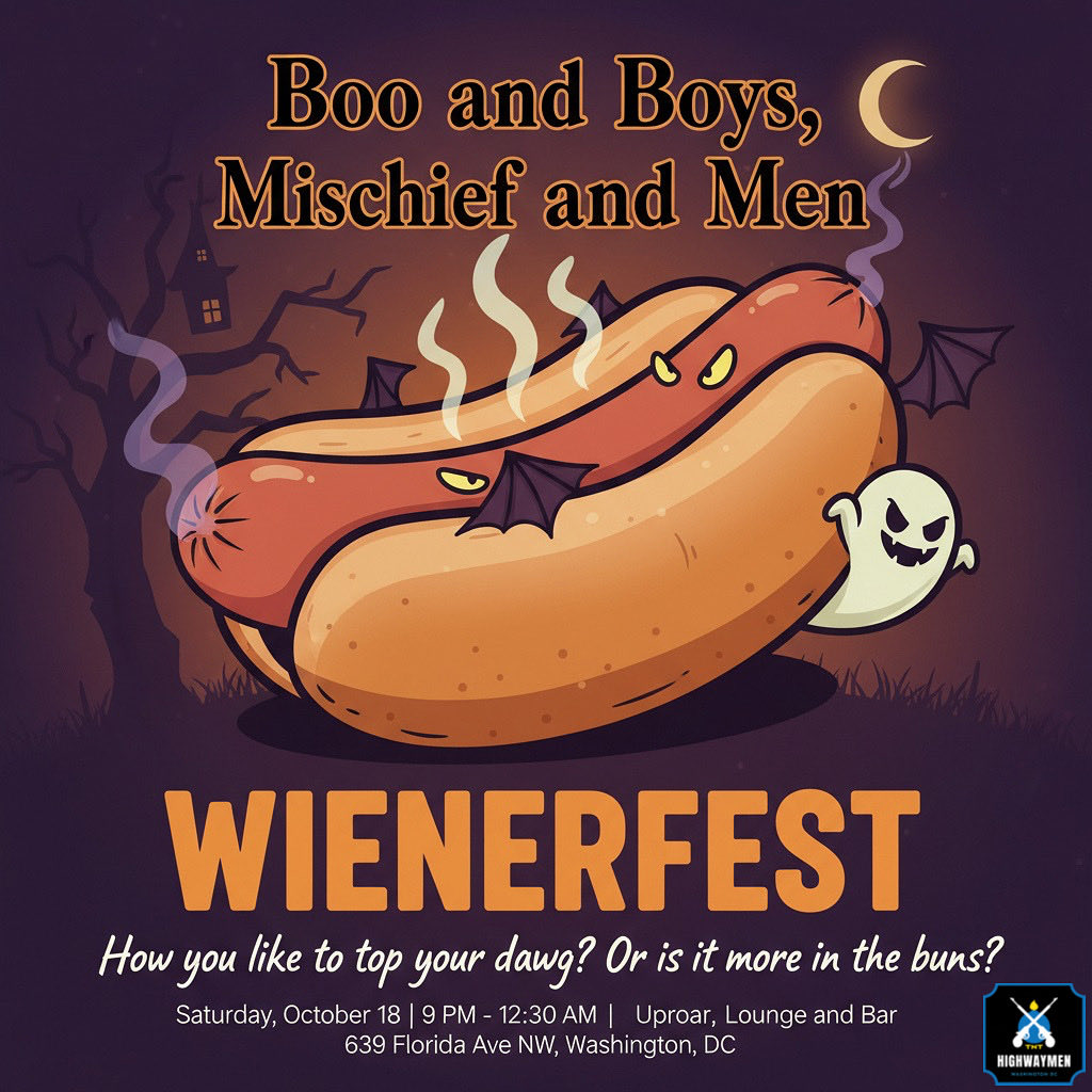 Wienerfest is BACK, and it's full of tricks, treats, and plenty of meat! 😉🌶️ Join Highwaymen TNT for "Boo and Boys, Mischief and Men" on Oct 18th at Uproar DC. How do you like your dawg? Get ready to get down and dirty!
#DCGayEvents #UproarLoungeAndBar #HighwaymenTNT