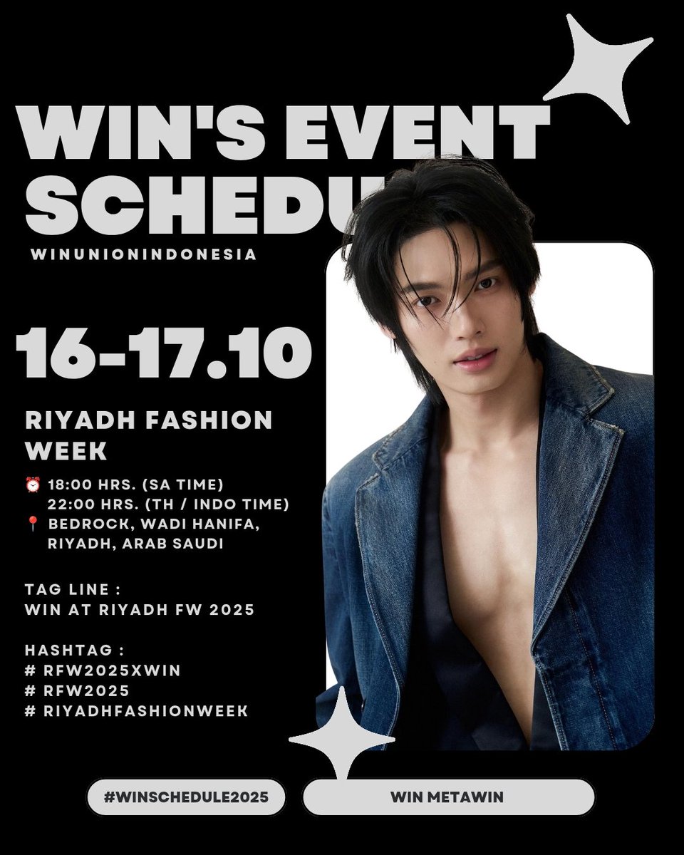 ✦ WIN METAWIN'S SCHEDULE ✦ 

RIYADH FASHION WEEK

📆16 — 17.1O.2O25
⏰ 18.00 hrs. (SA Time)
       22.00 hrs. (TH Time / WIB)
📍BEDROCK, WADI HANIFA, RIYADH, ARAB SAUDI.

Tagline :
🔡 WIN AT RIYADH FW 2025

Hashtag :
#️⃣ RFW2025XWIN
#️⃣ RFW2025
#️⃣ RIYADHFASHIONWEEK

p.s Please be