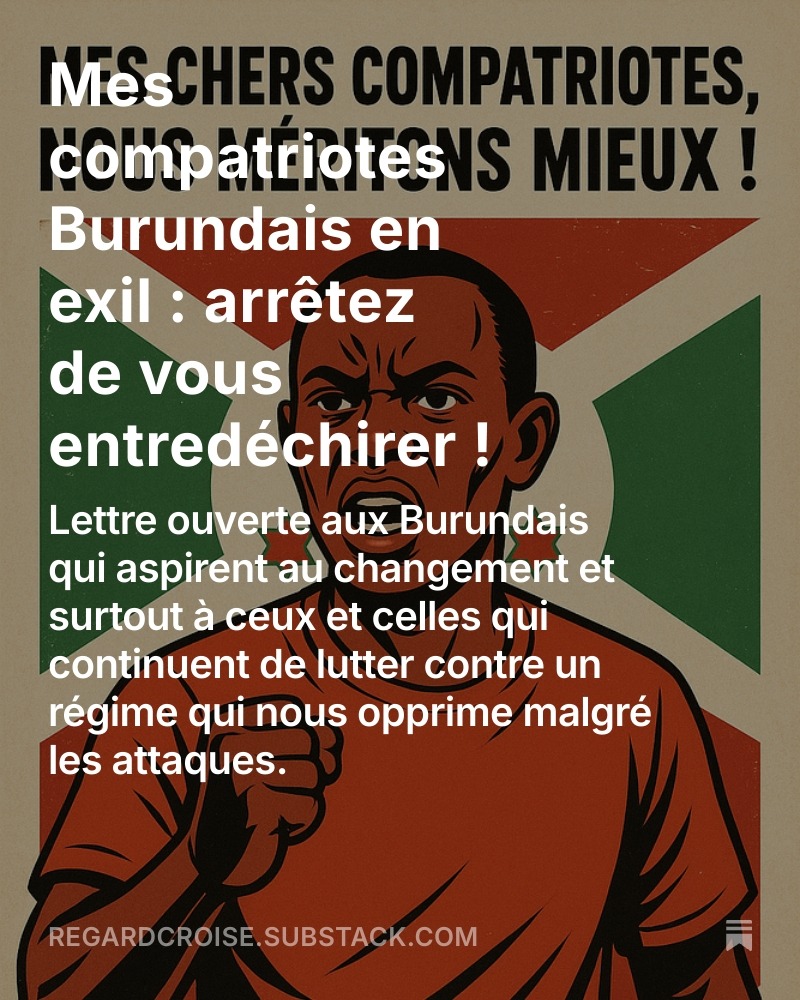 🔴 LETTRE OUVERTE À MES COMPATRIOTES EN EXIL : ARRÊTEZ DE VOUS ENTREDÉCHIRER !

Une partie des burundais en exil est devenue l'alliée involontaire du régime qu'elle prétend combattre.
Oui, vous avez bien lu.

Pendant que nous nous entretuons sur Twitter, que nous transformons nos