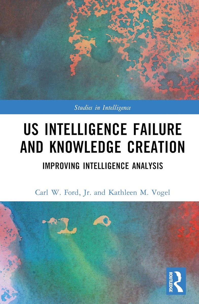 intellbooks's tweet image. US Intelligence Failure and Knowledge Creation. Improving Intelligence Analysis by Carl W. Ford Jr. and Kathleen M. Vogel - new book out now #IC #CIA #AI #intellbooks @routledgebooks