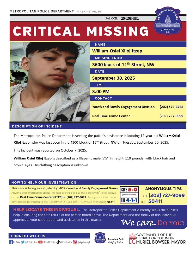 DCPoliceDept's tweet image. Critical #MissingPerson 14-year-old William Osiel Xiloj Itzep was last seen in the 4300 block of 13th Street, NW on Tuesday, September 30, 2025.
Have info? Call (202) 727-9099 / text 50411.