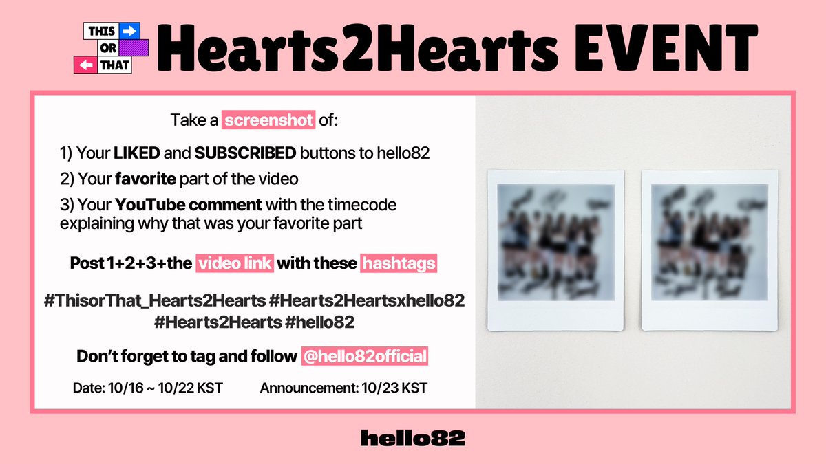 💞Hearts2Hearts Signed Polaroid Event💞
Don't miss out on a chance to win one of these exclusive signed Polaroids!

Watch This or That w/ <a href="/Hearts2Hearts/">Hearts2Hearts</a> and follow the steps
🔗 youtu.be/s885zN6Jq3E 

#ThisorThat_Hearts2Hearts #Hearts2Heartsxhello82 #Hearts2Hearts #hello82