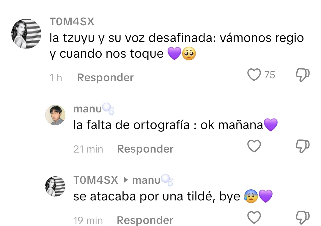 se atacaba por una tildé, bye 💜