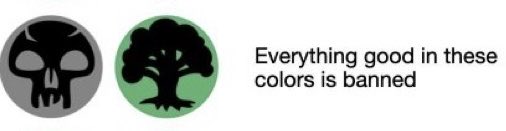 Easy solution to this problem is to play vintage where you’re allowed to play the two broken golgari cards and one of them is even viable as a treat